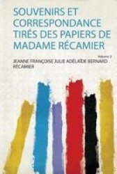 Souvenirs Et Correspondance Tires Des Papiers De Madame Recamier French Paperback