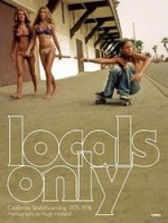 Locals Only - Skateboarding In California 1975-1978 English French Spanish Hardcover Popular Ed