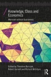 Knowledge Class And Economics - Marxism Without Guarantees Paperback