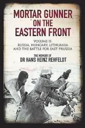 Mortar Gunner On The Eastern Front - Hans Heinz Rehfeldt Hardcover