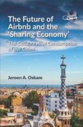 The Future Of Airbnb And The 'sharing Economy& 39 - The Collaborative Consumption Of Our Cities Paperback