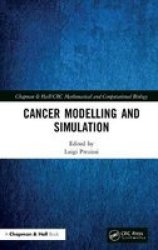 Cancer Modelling and Simulation Chapman & Hall CRC Mathematical & Computational Biology