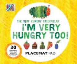 The Very Hungry Caterpillar I&#39 M Very Hungry Too - Placemats Book Paperback