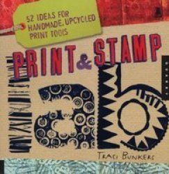 Print & Stamp Lab: 52 Ideas for Handmade, Upcycled Print Tools Lab Series
