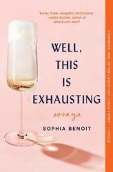 Well This Is Exhausting - Sophia Benoit Paperback