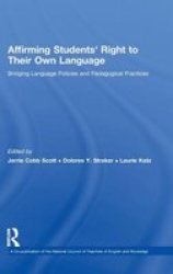 Affirming Students& 39 Right To Their Own Language - Bridging Language Policies And Pedagogical Practices Hardcover New