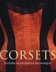 Corsets:historic Patterns And Techniques Paperback