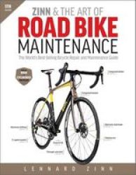 Zinn & The Art Of Road Bike Maintenance - The World& 39 S Best-selling Bicycle Repair And Maintenance Guide Paperback 5th Revised Edition