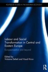 Labour And Social Transformation In Central And Eastern Europe - Europeanization And Beyond Hardcover
