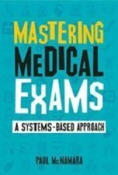 Mastering Medical Exams - A Systems-based Approach Paperback
