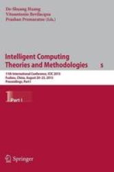 Intelligent Computing Theories And Methodologies - 11TH International Conference Icic 2015 Fuzhou China August 20-23 2015 Proceedings Part I Paperback 1ST Ed. 2015