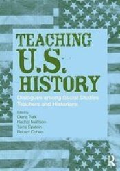 Teaching U.S. History: Dialogues Among Social Studies Teachers and Historians Transforming Teaching