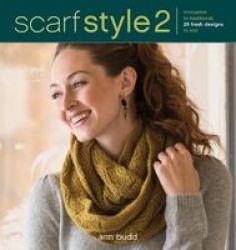 Scarf Style 2 - Innovative To Traditional 26 Fresh Designs To Knit Paperback