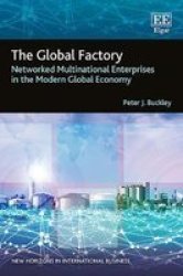 The Global Factory - Networked Multinational Enterprises In The Modern Global Economy Hardcover