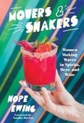 Movers And Shakers - Women Making Waves In Spirits Beer & Wine Hardcover
