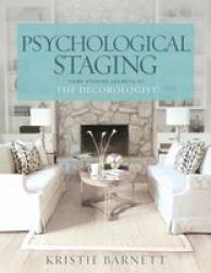 Psychological Staging - Home Staging Secrets Of The Decorologist Paperback