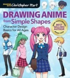 Drawing Anime From Simple Shapes - Character Design Basics For All Ages Paperback