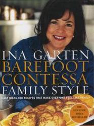 Barefoot Contessa Family Style: Easy Ideas And Recipes That Make Everyone Feel Like Family