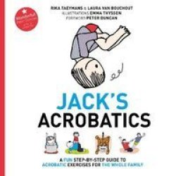 Jack&#39 S Acrobatics - A Fun Step-by-step Guide To Acrobatic Exercises For The Whole Family Hardcover