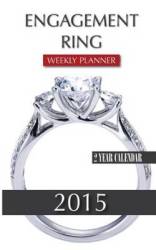 Engagement Rings Weekly Planner 2015 - 2 Year Calendar Paperback