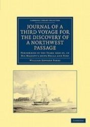 Journal of a Third Voyage for the Discovery of a Northwest Passage from the Atlantic to the Pacific - Performed in the Years 1824-25, in His Majesty's Ships Hecla and Fury, Under the Orders of Captain William Edward Parry Paperback