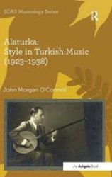 Alaturka: Style In Turkish Music 1923-1938 Hardcover New Edition