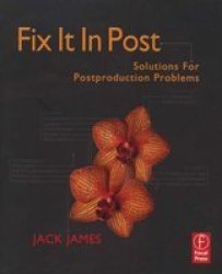 Fix It In Post: Solutions for Postproduction Problems