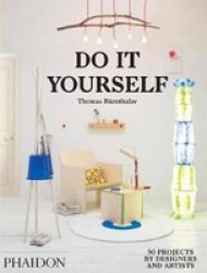 Do It Yourself - 50 Projects By Designers And Artists Hardcover