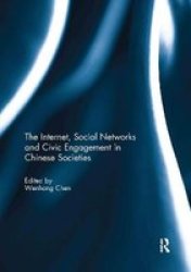 The Internet Social Networks And Civic Engagement In Chinese Societies Paperback