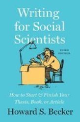 Writing For Social Scientists Third Edition - How To Start And Finish Your Thesis Book Or Article With A Chapter By Pamela Richards Paperback 3RD Edition