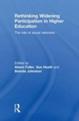 Rethinking Widening Participation in Higher Education - The Role of Social Networks Hardcover