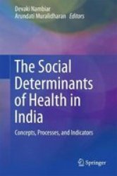 The Social Determinants Of Health In India - Concepts Processes And Indicators Hardcover 1ST Ed. 2017