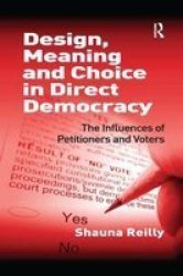 Design Meaning And Choice In Direct Democracy - The Influences Of Petitioners And Voters Paperback