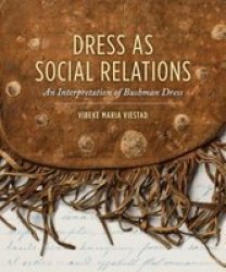 Dress As Social Relations - An Interpretation Of Bushman Dress Paperback