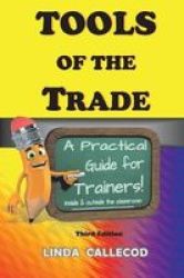 Tools Of The Trade: A Practical Guide For Trainers Paperback