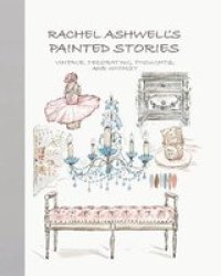 Rachel Ashwell& 39 S Painted Stories - Furniture Decorating And Whimsy Hardcover