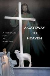 A Gateway To Heaven - A Message For All Nations