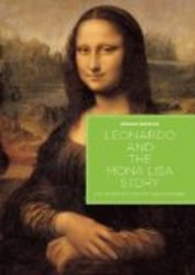 Leonardo and the Mona Lisa Story: The History of a Painting Told in Pictures