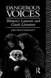 Dangerous Voices - Women's Laments and Greek Literature