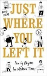 Just Where You Left It... And Other Poems Hardcover