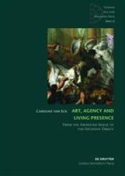 Art Agency And Living Presence - From The Animated Image To The Excessive Object Hardcover