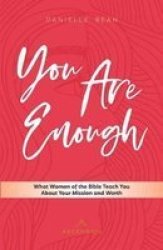 You Are Enough: What Women Of The Bible Teach You About Your Mission And Worth English