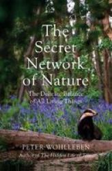 The Secret Network Of Nature - The Delicate Balance Of All Living Things Hardcover