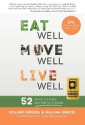 Eat Well Move Well Live Well - 52 Ways To Feel Better In A Week Paperback