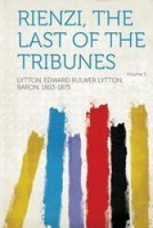 Rienzi The Last Of The Tribunes Volume 3 Paperback