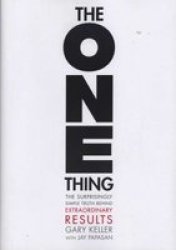 The One Thing - The Surprisingly Simple Truth Behind Extraordinary Results hardcover