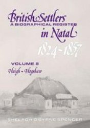 British Settlers In Natal 1824-1857 - Shelagh O'byrne Spencer Hardcover