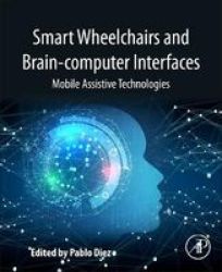 Smart Wheelchairs And Brain-computer Interfaces - Mobile Assistive Technologies Paperback