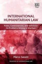 International Humanitarian Law - Rules Controversies And Solutions To Problems Arising In Warfare Hardcover