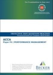 Acca Approved - F5 Performance Management Sept 2016 To June 2017 Exams - Objective Test Question Practice Booklet Paperback